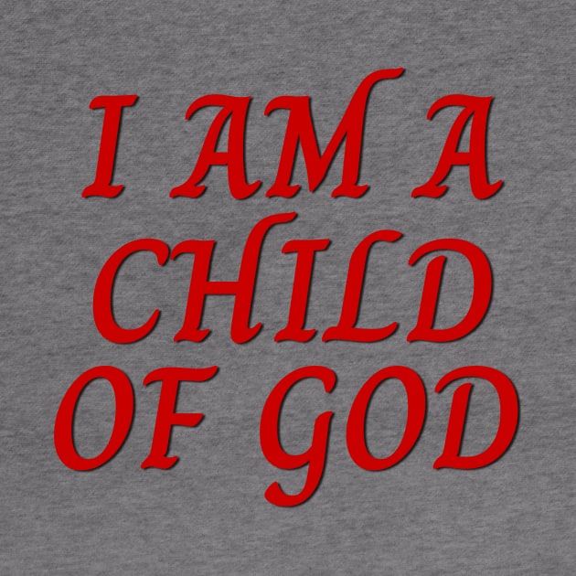 I Am A Child OF God | Christian Saying by All Things Gospel